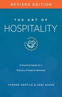 bokomslag Art of Hospitality Revised Edition: A Practical Guide for a Ministry of Radical Welcome (The Art of Hospitality Revised)