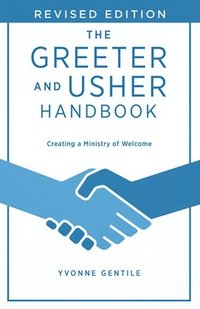 bokomslag The Greeter and Usher Handbook - Revised Edition: Creating a Ministry of Welcome