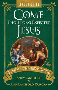 bokomslag Come, Thou Long Expected Jesus Leader Guide