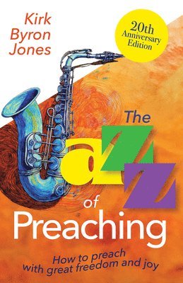 bokomslag Jazz of Preaching, 20th Anniversary Edition, The