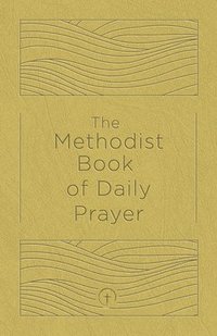 bokomslag Methodist Book of Daily Prayer Deluxe Edition, The