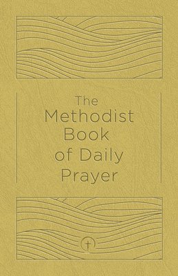 bokomslag Methodist Book of Daily Prayer Deluxe Edition, The