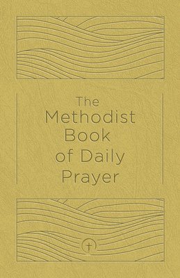 Methodist Book of Daily Prayer Deluxe Edition, The
