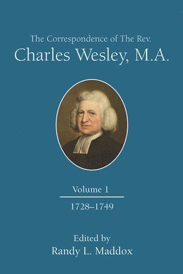 Randy L. Maddox, Randy  L Maddox, Randy L Maddox - Correspondence Of The Rev. Charles Wesley, M.A. Volume 1, Th, Häftad