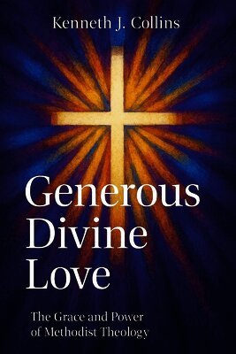 Kenneth J. Collins - Generous Divine Love, Häftad