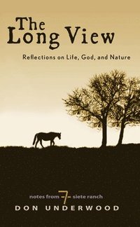 bokomslag The Long View: Reflections on Life, God, and Nature