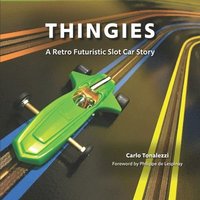 bokomslag Thingies: A Retro Futuristic Slot Car Story