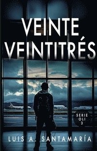 bokomslag Veinte Veintitrés: Despídete de Oli, Alyssa y el Yayo en esta novela de acción y suspense
