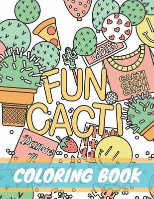 bokomslag Fun Cacti Coloring Book: A Cactus Adult Coloring Book, Cute and Unique Coloring Pages for Adult to Get Stress Relieving and Relaxation