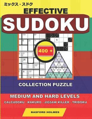 bokomslag Effective sudoku. 400 collection puzzle.: Medium and hard levels. Calcudoku - Kakuro - Jigsaw killer - Tridoku. Holmes presents a collection of origin
