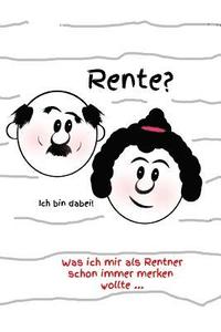 bokomslag Rente?: Was Ich Mir ALS Rentner Schon Immer Merken Wollte