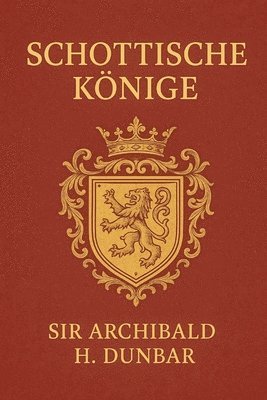 bokomslag Schottische Könige: Band 4 Aus Der Reihe Schottische Geschichte