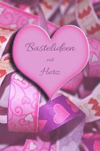 bokomslag Bastelideen Mit Herz: Selbsterstellte Bastelideen Herz Basteln Hobby Papierkunst Grid Dot Scherenschnitt Fensterbilder Kostenloses Material
