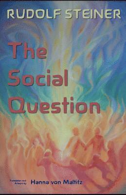 bokomslag The Social Question: A Series of Six Lectures by Rudolf Steiner Given at Zurich, 3 February Through 8 March 1919