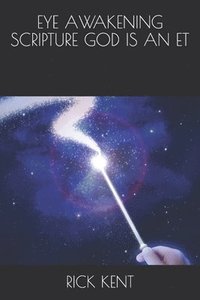 bokomslag Eye Awakening Scripture God Is an Et