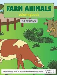 bokomslag Farm Animals Coloring Book: 30 Coloring Pages of Farm Animals Designs in Coloring Book for Adults (Vol 1)