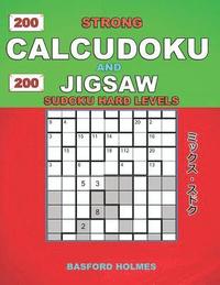 bokomslag 200 Strong Calcudoku and 200 Jigsaw Sudoku hard levels: 9x9 Calcudoku complicated version hard levels + 9x9 Jigsaw Even-Odd puzzles X diagonal sudoku