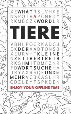 bokomslag What A Word - Tiere: Der kleine Zeitvertreib mit Wortsuche und mehr