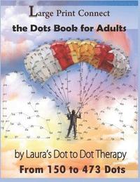 bokomslag Large Print Connect the Dot Book for Adults from 150 to 473 Dots
