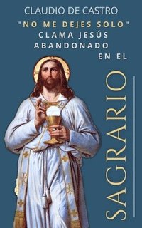 bokomslag El Sagrario: 'no Me Dejen Solo.'