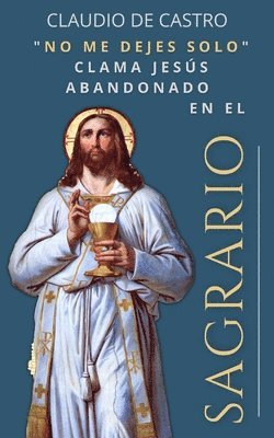 bokomslag El Sagrario: 'no Me Dejen Solo.'