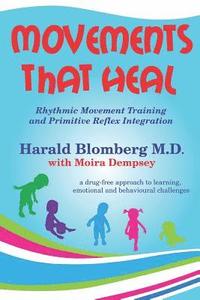 bokomslag Movements That Heal: Rhythmic Movement Training and Primitive Reflex Integration