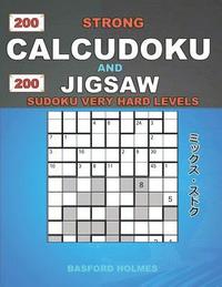 bokomslag 200 Strong Calcudoku and 200 Jigsaw Sudoku very hard levels.: 9x9 Calcudoku complicated version very hard levels + 9x9 Jigsaw Even - Odd puzzles X dia