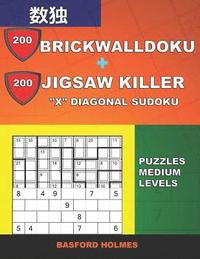 bokomslag 200 BrickWallDoku + 200 Jigsaw Killer 'X' Diagonal Sudoku. Puzzles medium levels.: Holmes presents a collection of cool classic sudoku for best chargi