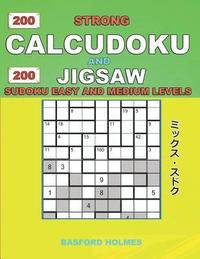 bokomslag 200 Strong Calcudoku and 200 Jigsaw Sudoku. Easy and medium levels.: 9x9 Calcudoku complicated version novice - amateur levels + 9x9 Jigsaw Even - Odd