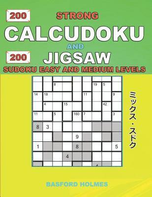 bokomslag 200 Strong Calcudoku and 200 Jigsaw Sudoku. Easy and medium levels.: 9x9 Calcudoku complicated version novice - amateur levels + 9x9 Jigsaw Even - Odd