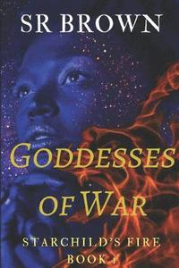bokomslag Goddesses of War: Starchild's Fire Book 1