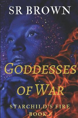 bokomslag Goddesses of War: Starchild's Fire Book 1