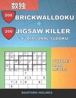 bokomslag 200 BrickWallDoku + 200 Jigsaw Killer 'X' Diagonal Sudoku. Puzzles hard levels.: Holmes presents a collection of amazing classic sudoku for best charg