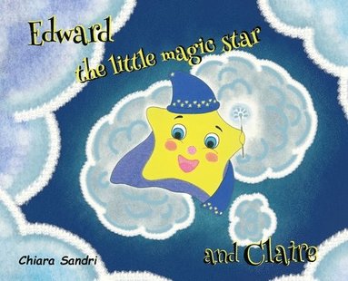 bokomslag Edward the little magic star and Claire