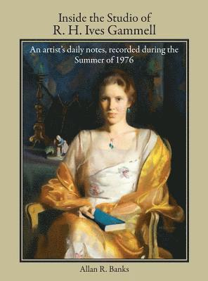 Allan R Banks, Allan R. Banks - Inside the Studio of R. H. Ives Gammell, Inbunden