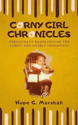 Corny Girl Chronicles: Persnickety ramblings of the corny and overly insightful 1