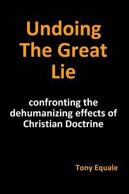 Undoing the Great Lie
