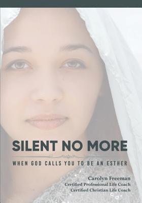 Silent No More, When God Calls You to Be An Esther 1