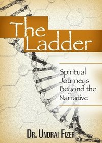 bokomslag The Ladder: Spiritual Journeys Beyond the Narrative