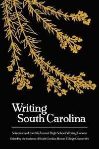 bokomslag Writing South Carolina: Selections of the 5th High School Writing Contest