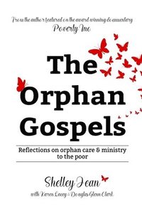 bokomslag The Orphan Gospels: Reflections on Orphan Care and Ministry to the Poor