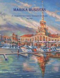 bokomslag Marina Business - An introduction for Investors, Developers and Buyers - Volume 1