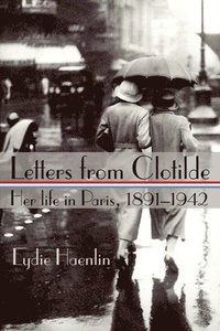 bokomslag Letters from Clotilde: Her life in Paris, 1891-1942