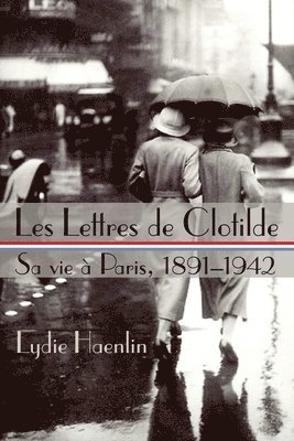 bokomslag Les Lettres de Clotilde: Sa vie à Paris, 1891-1942
