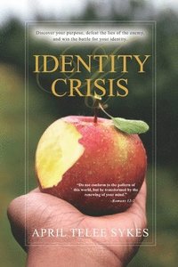 bokomslag Identity Crisis: Discover your purpose, defeat the lies of the enemy, and win the battle for your identity
