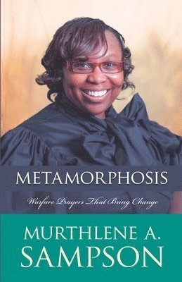 Metamorphosis: Warfare Prayers That Bring Change 1