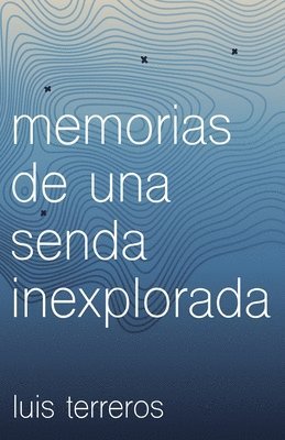 Memorias de una senda inexplorada 1