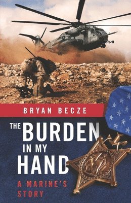 bokomslag The Burden in My Hand: A Marine's Story