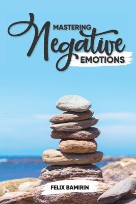 bokomslag Mastering Negative Emotions