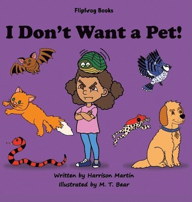 Harrison Martin, Jennifer Martin - I Don't Want a Pet!, Inbunden